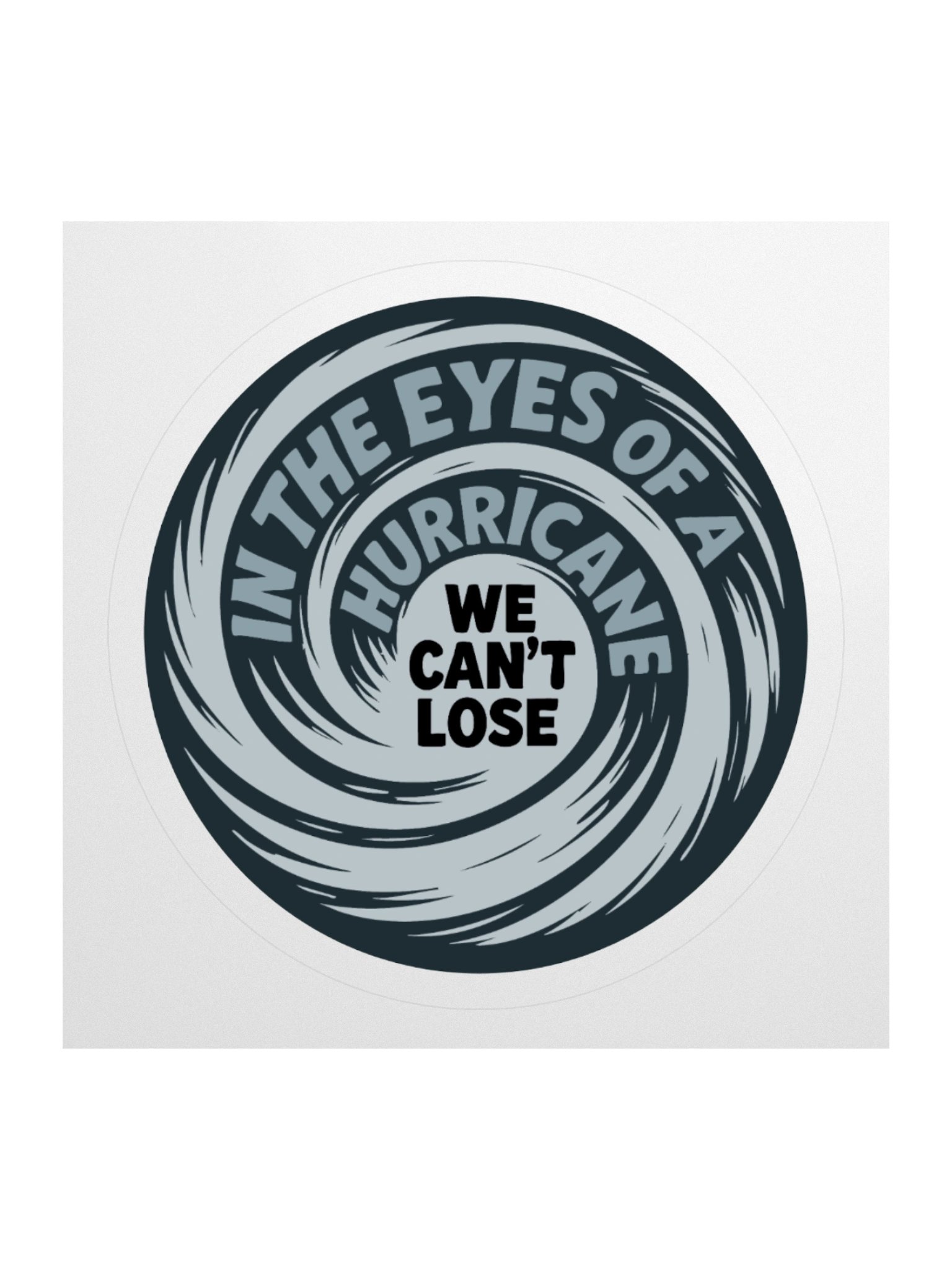 In the Eyes of a Hurricane WE CAN'T LOSE Sticker product image (2)