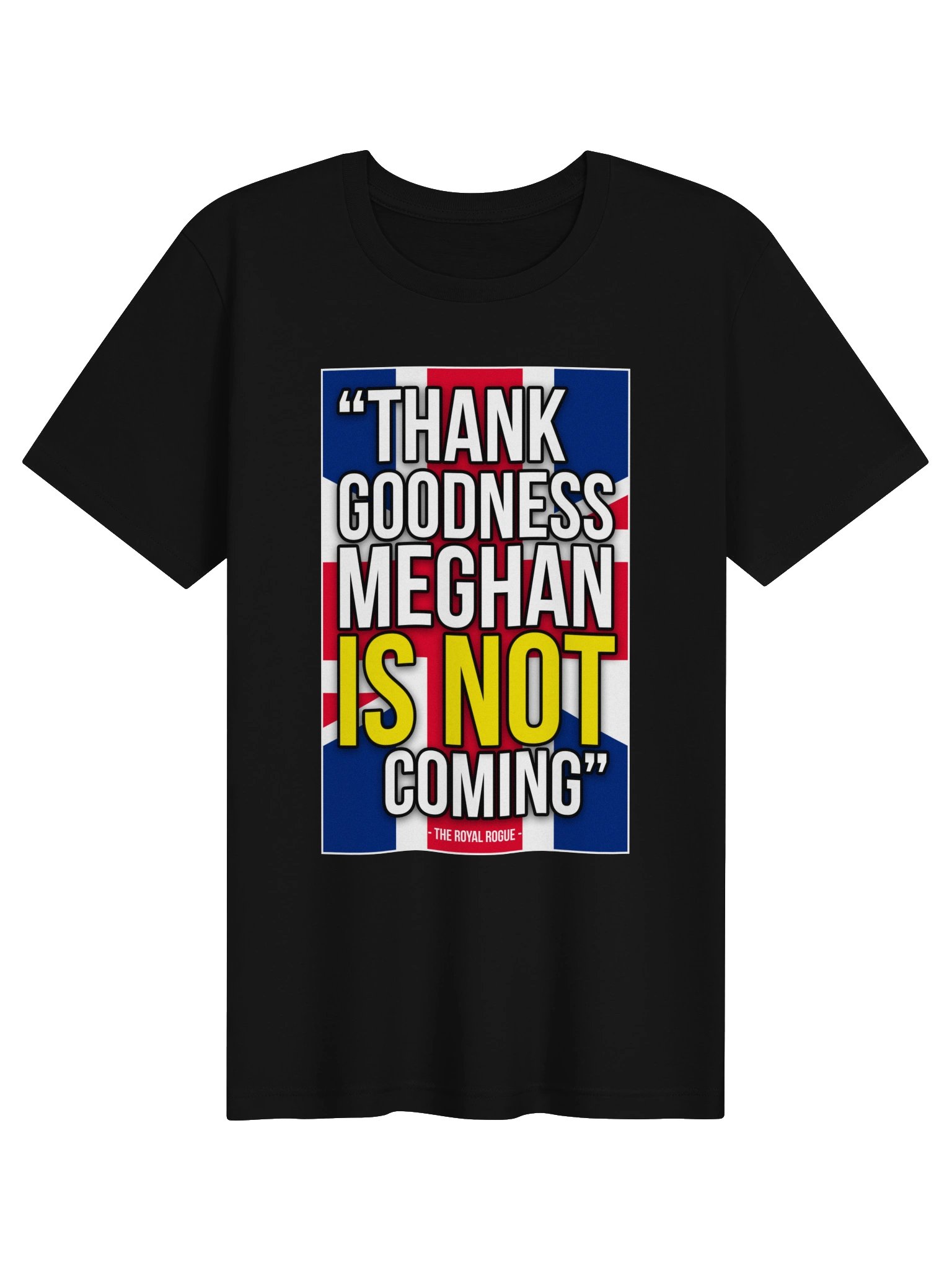 T-Shirt - Thank Goodness Meghan IS NOT Coming! product image (1)