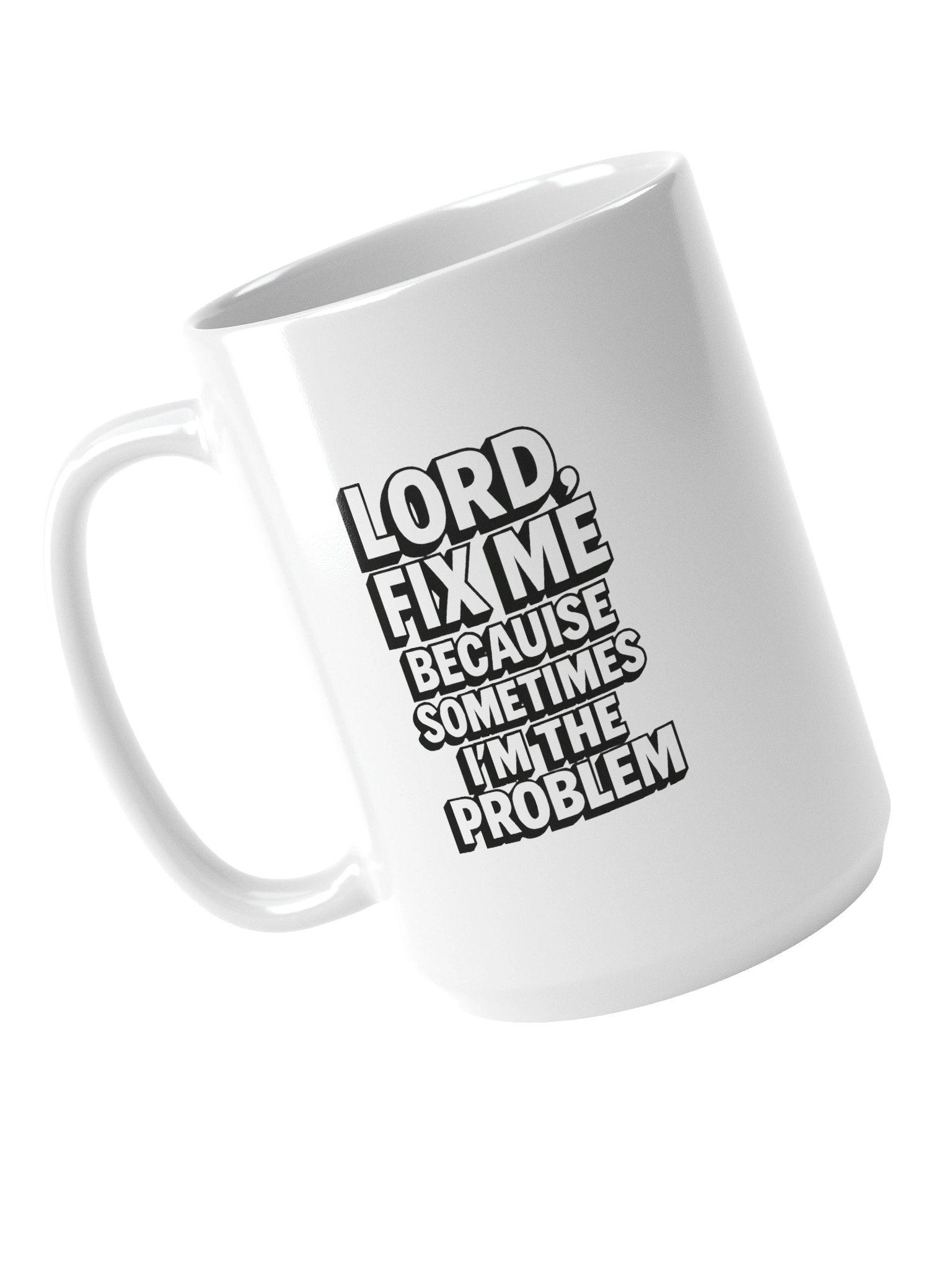 Lord Fix Me Because Sometimes I’m the Problem Christian Coffee Mug | Faith-Based Prayer Mug 15 oz product image (4)