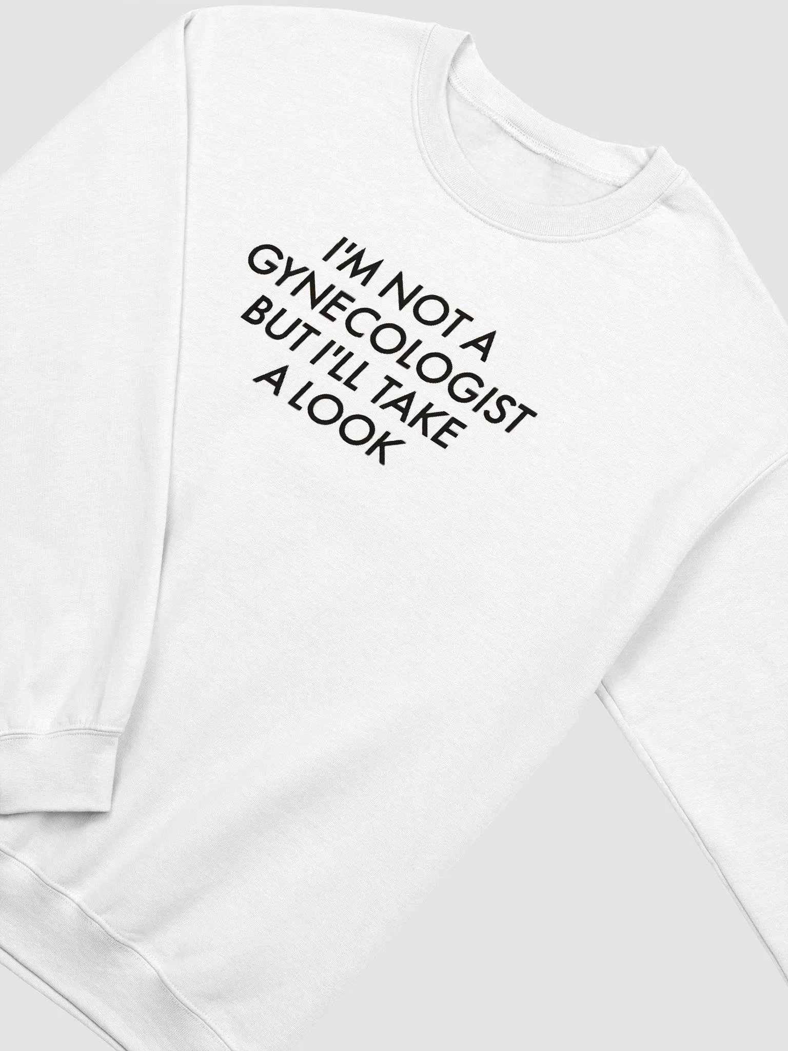 I'm Not A Gynecologist But I'll Take A Look Sweatshirt product image (9)