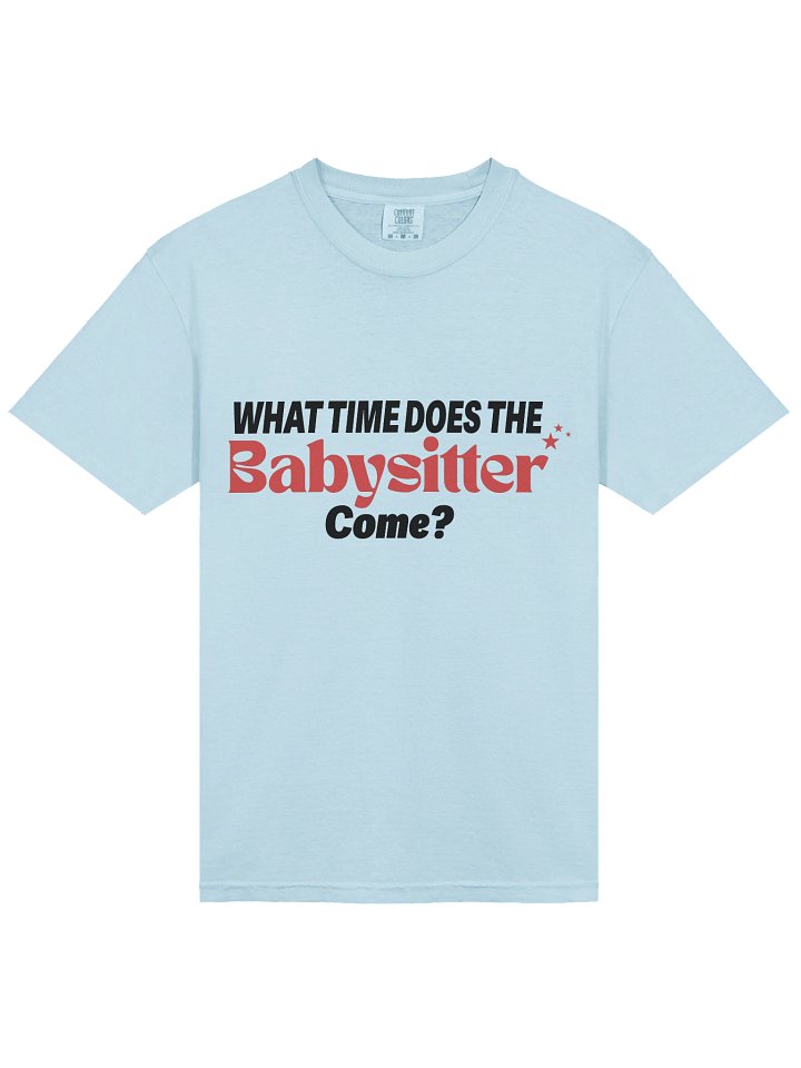 What Time Does The Babysitter Come Tee product image (2)