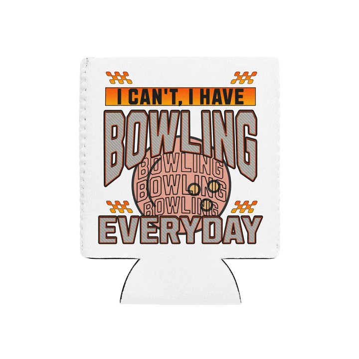 I Cant I Have Bowling Everyday Can Cooler product image (1)
