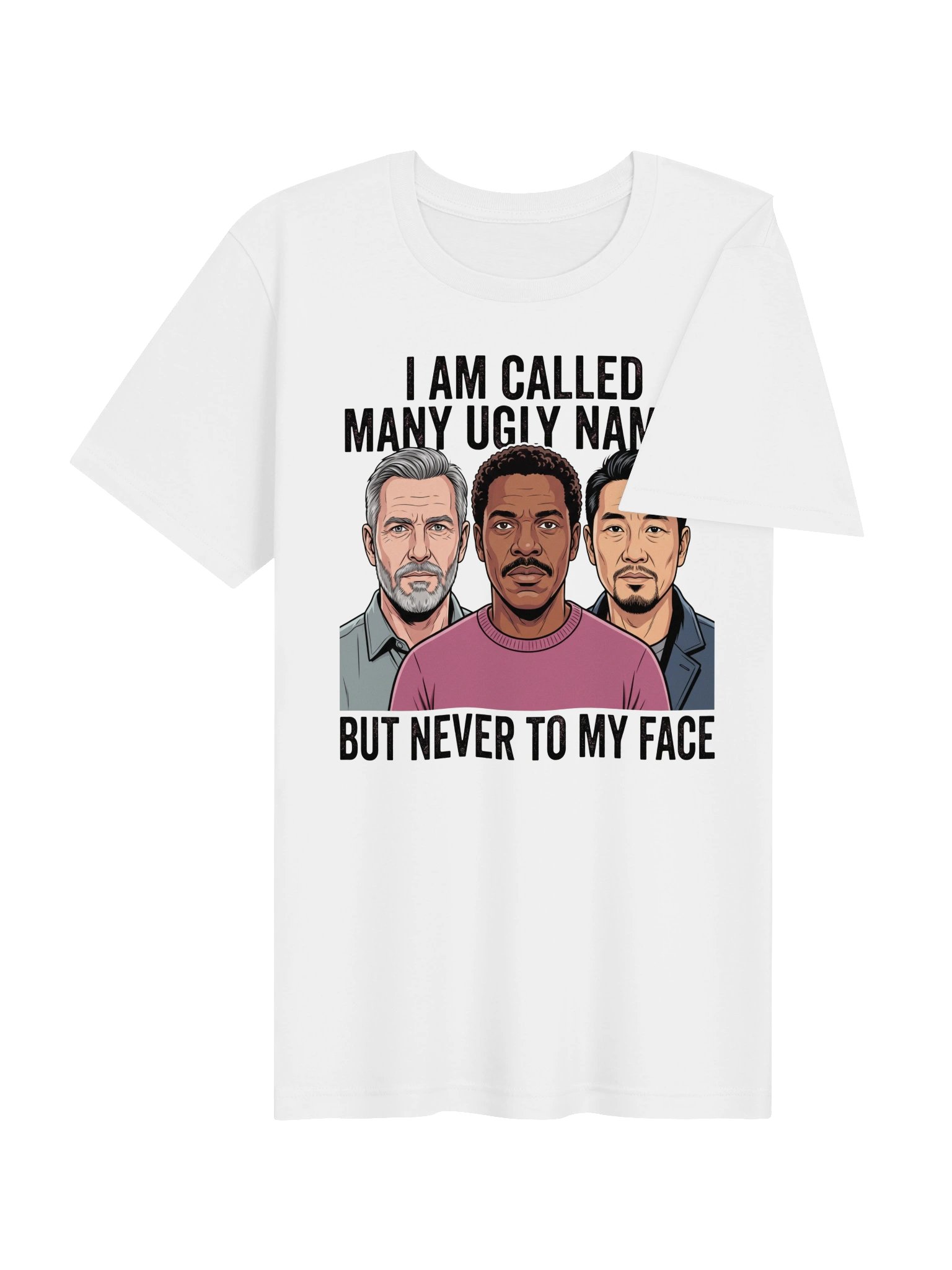I am called many ugly names but never to my face Statement Tee product image (26)