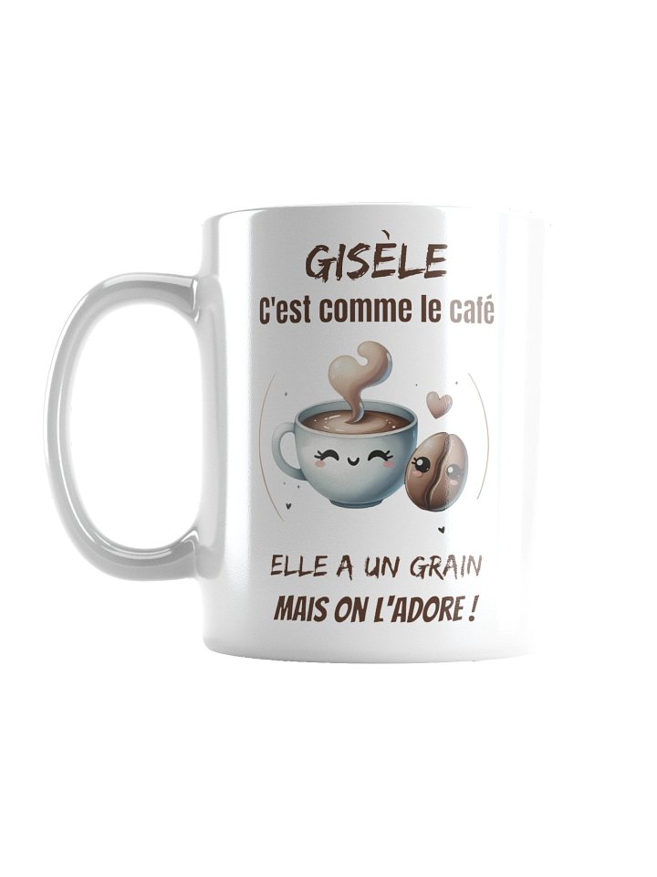 Gisèle c'est comme le café elle a un grain mais on l'adore product image (3)