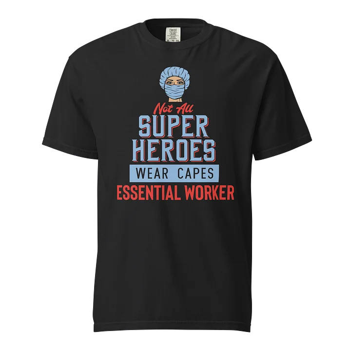 Not All Superheroes Wear Capes – Essential Worker T-Shirt product image (1)