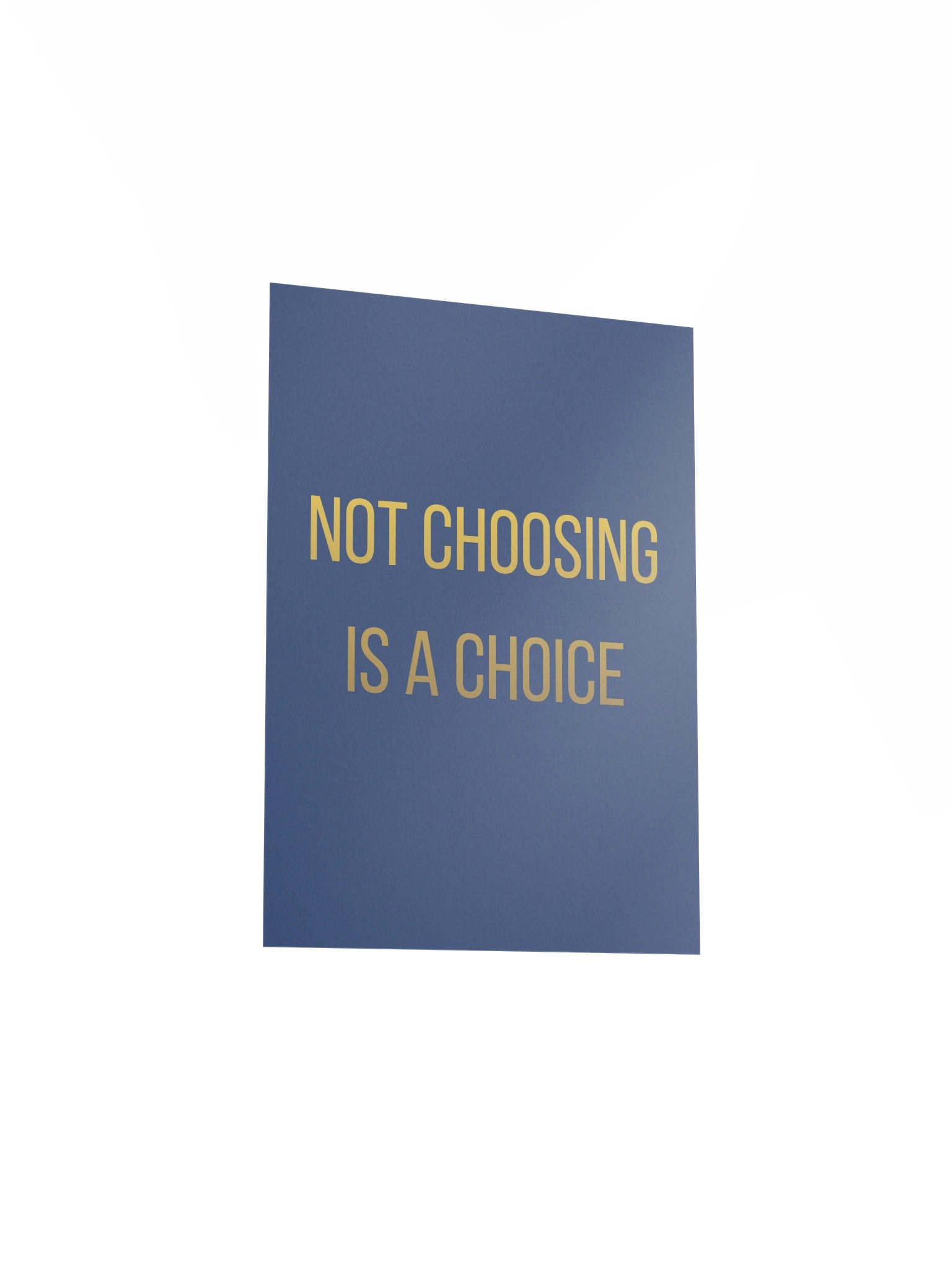 Not Choosing Is a Choice — Physical Wall Art product image (24)