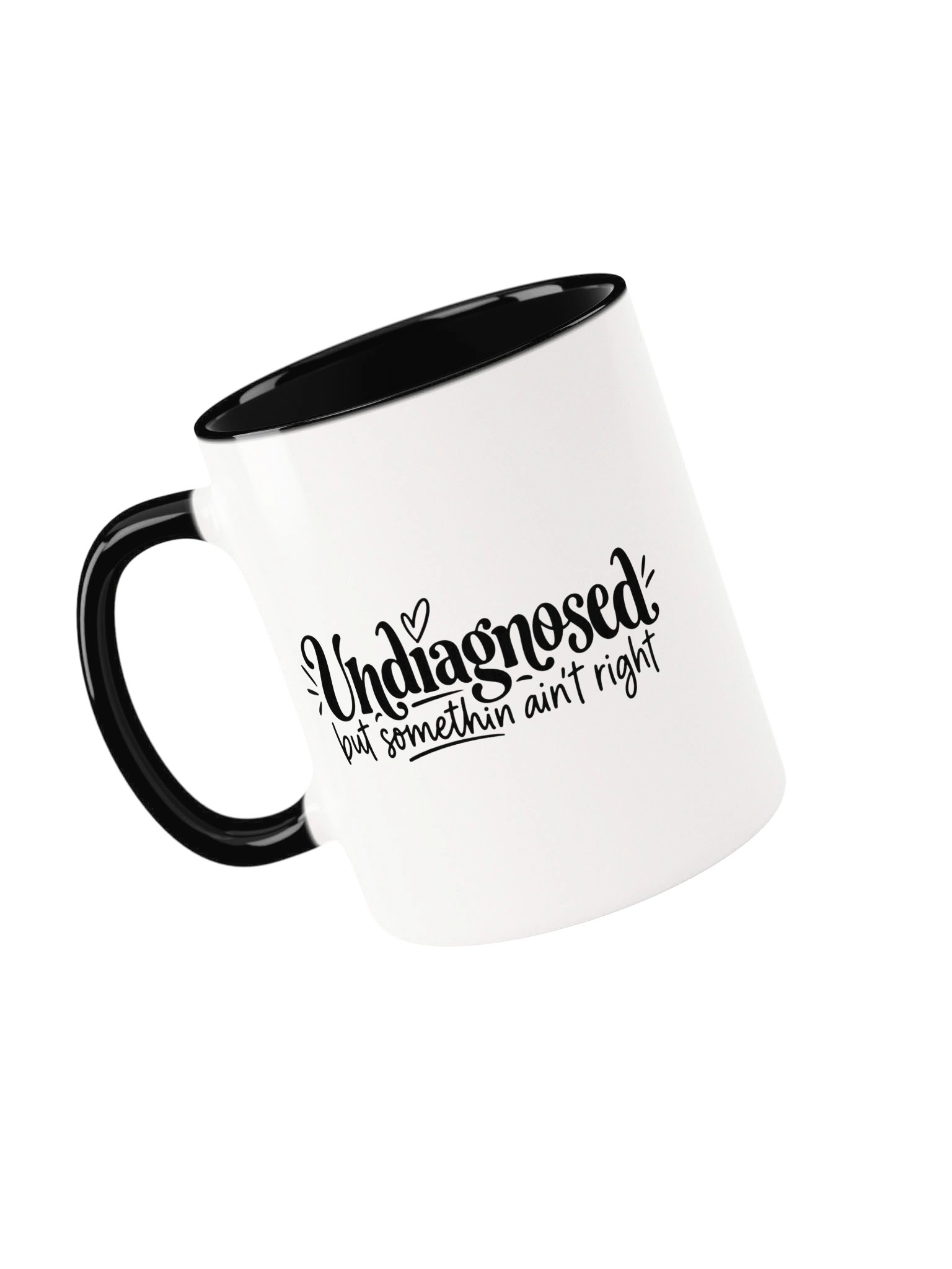 Undiagnosed But Somethin Ain't Right Ceramic Mug product image (4)