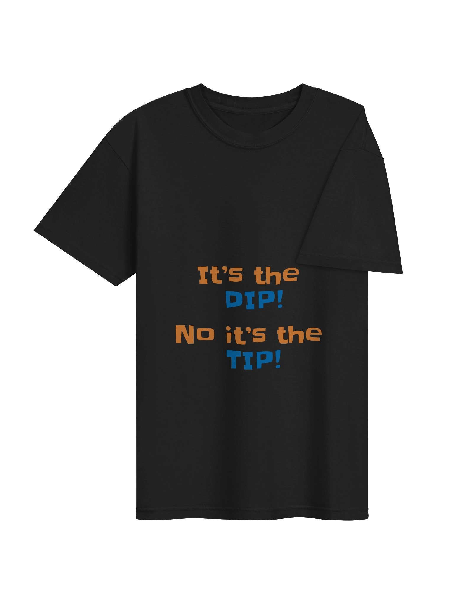 It’s the DIP! No, It’s the TIP! Tee product image (14)
