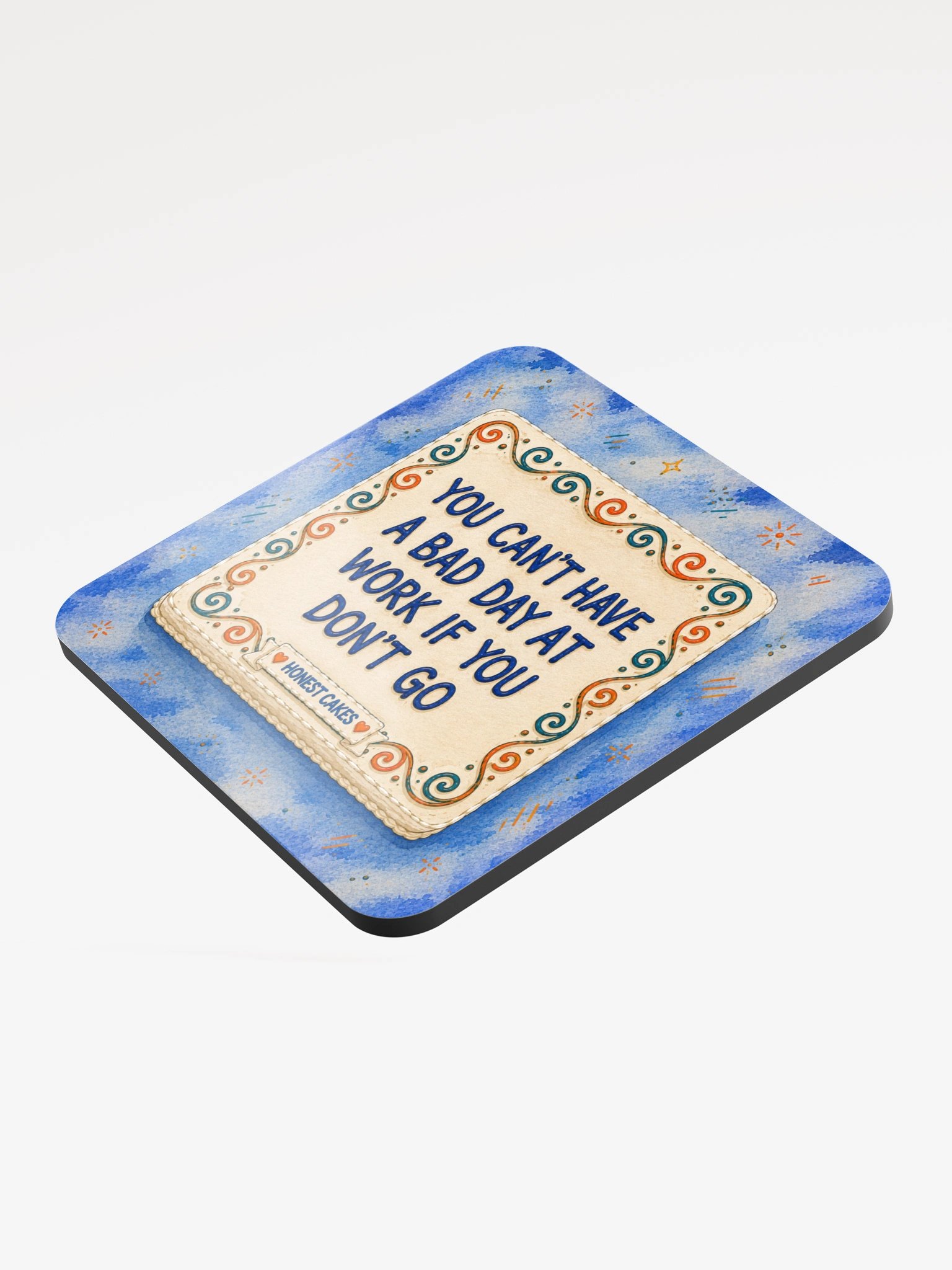 You Can't Have A Bad Day At Work If You Don't Go Coaster product image (3)
