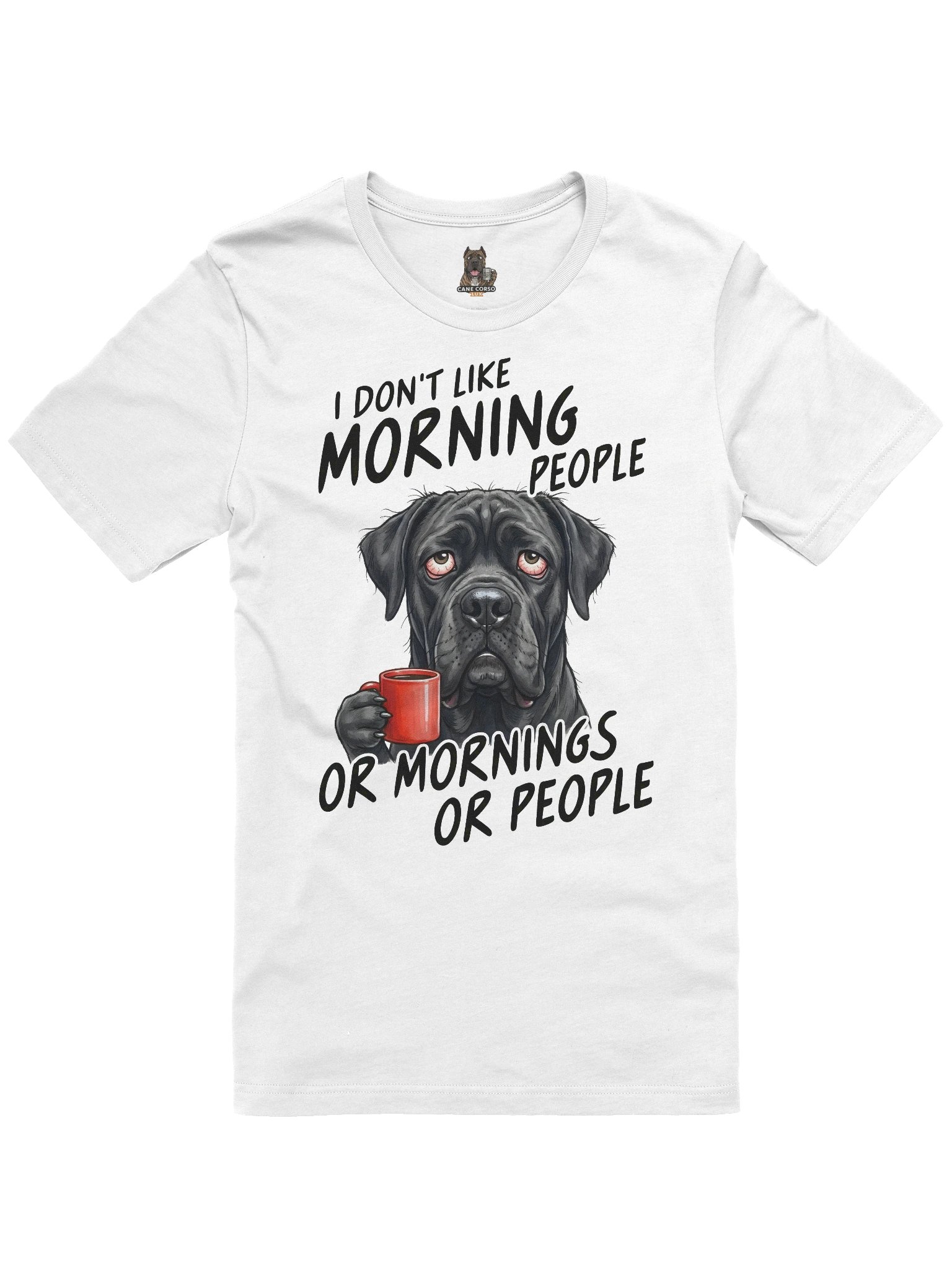 I Don't Like Morning People Cane Corso T-Shirt product image (1)