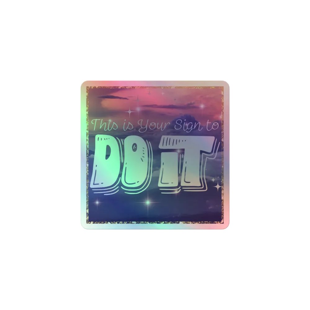 ✨ "This Is Your Sign to Do It!" Holographic Sticker – Positive Vibes with NCD 🌟 product image (1)