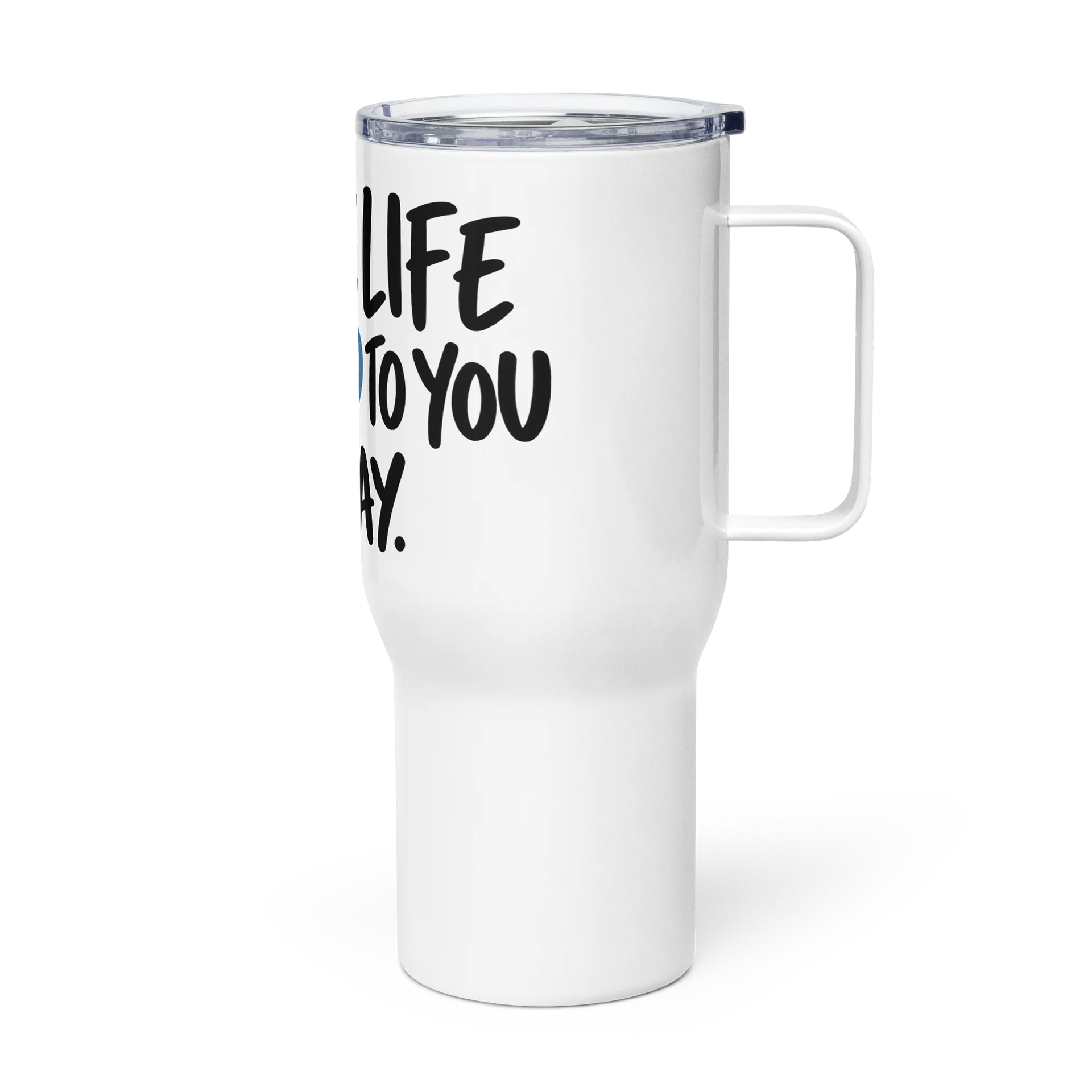I Hope Life Is Kind to You Today Travel Mug product image (3)