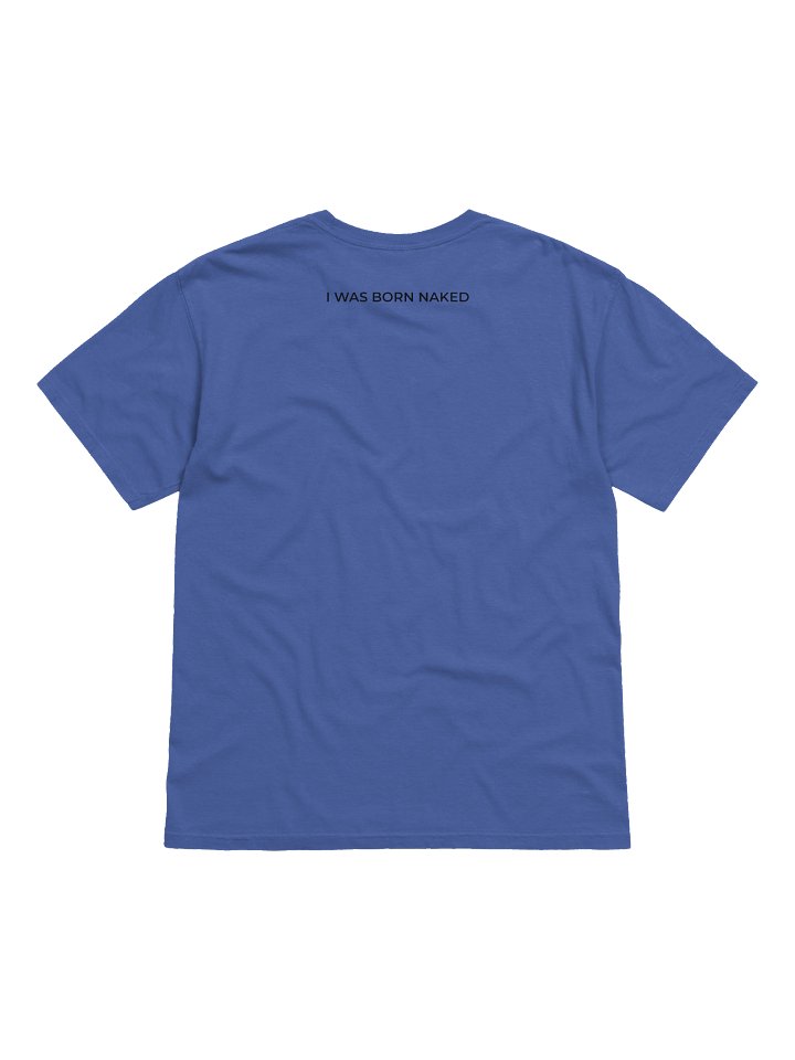 I WAS BORN NAKED t-shirt by @BravoJa product image (2)