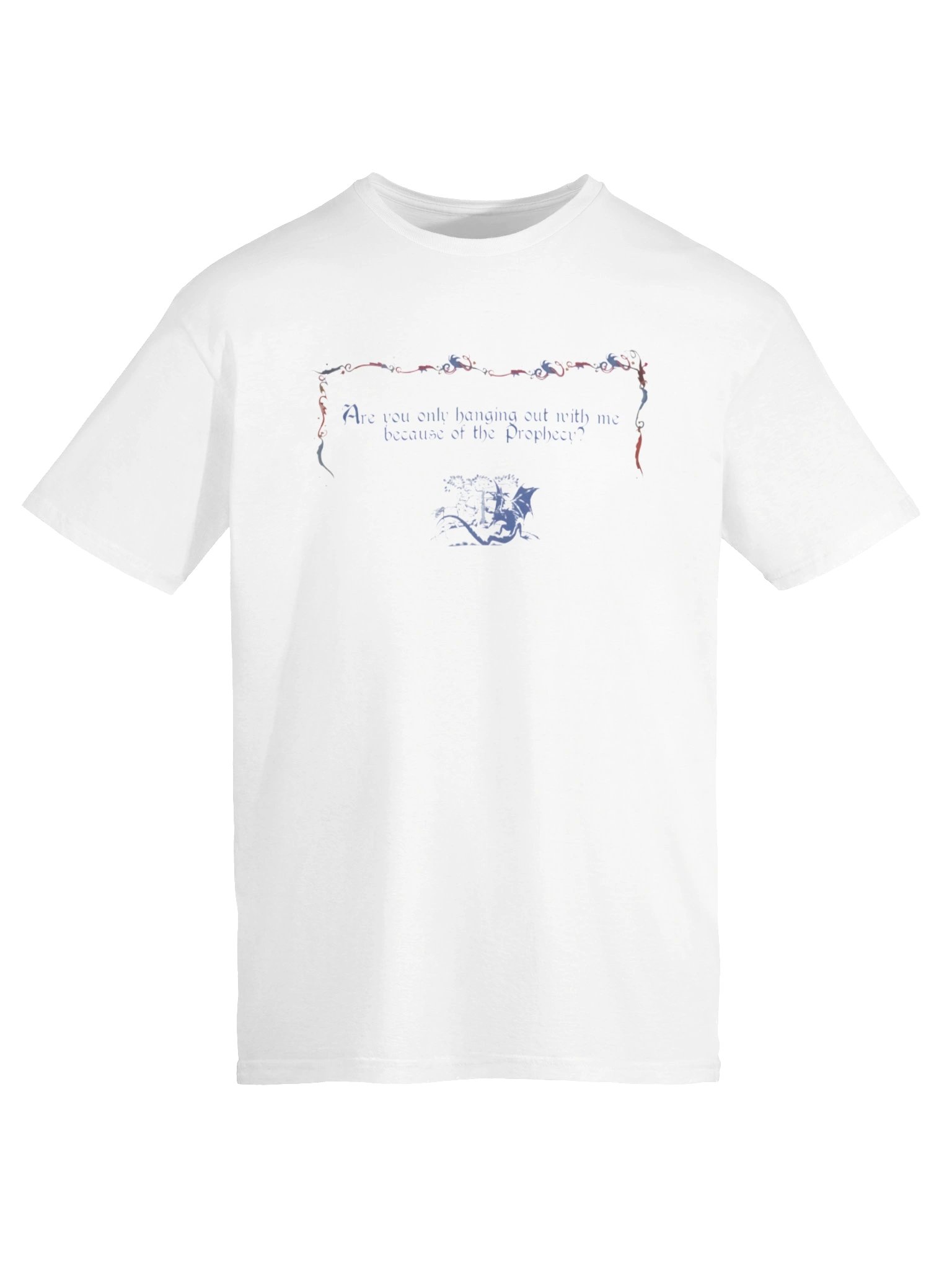 Are You Only Hanging Out With Me Because of the Prophecy Shirt – Viral Geek Humor product image (6)