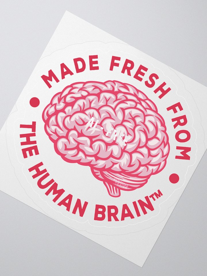 MADE FRESH FROM THE HUMAN BRAIN™ Stickers | AI-FREE | funny stickers | artist stickers | silly product image (4)