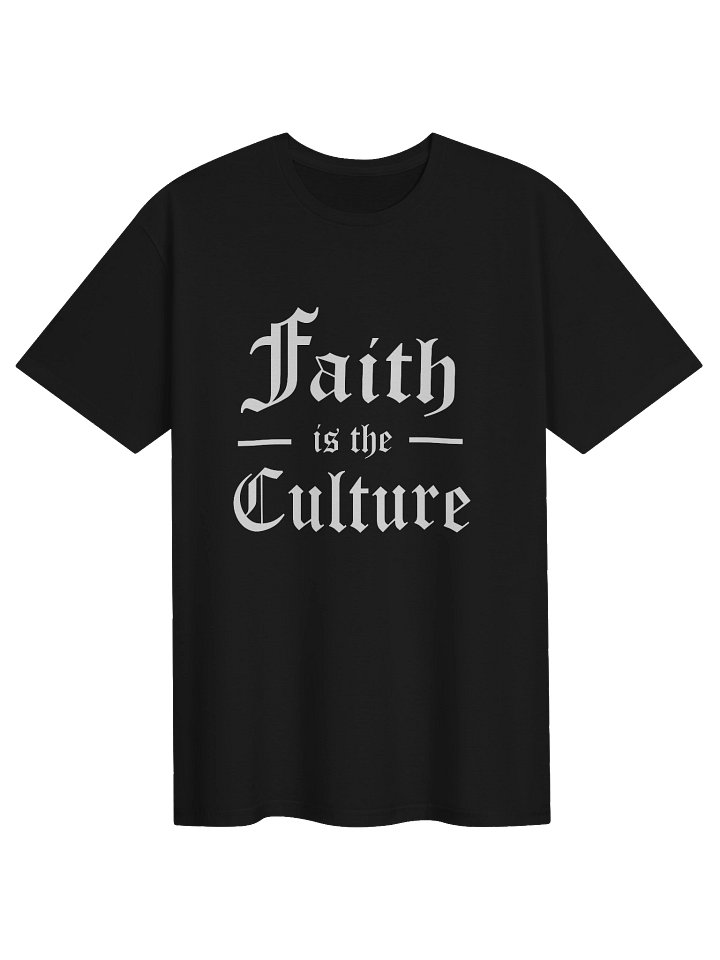 FAITH IS THE CULTURE UNISEX T-SHIRT product image (1)
