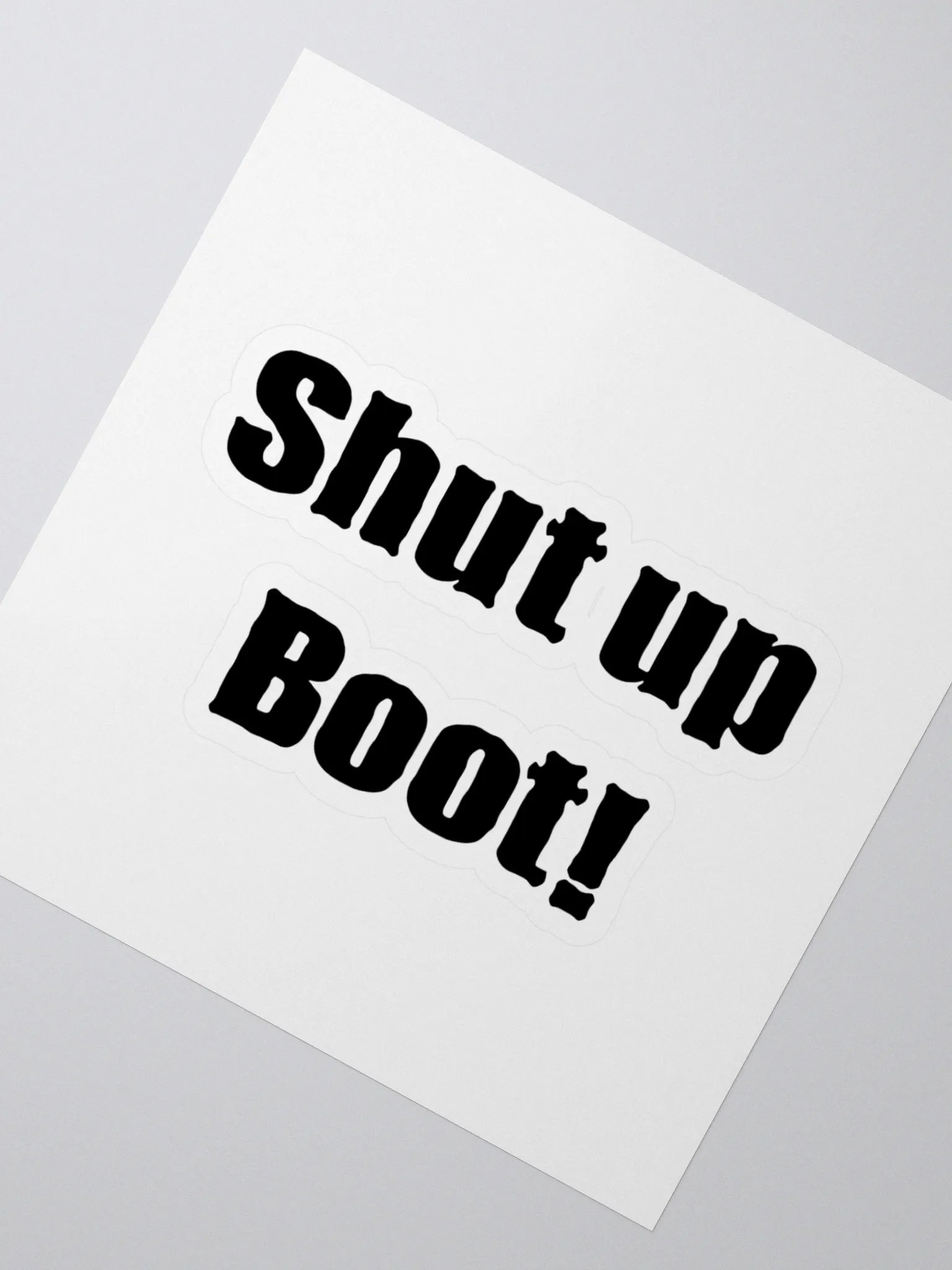 Shut Up Boot! sticker product image (2)