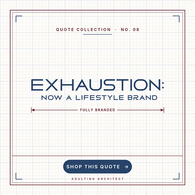 Exhaustion: Now a Lifestyle Brand