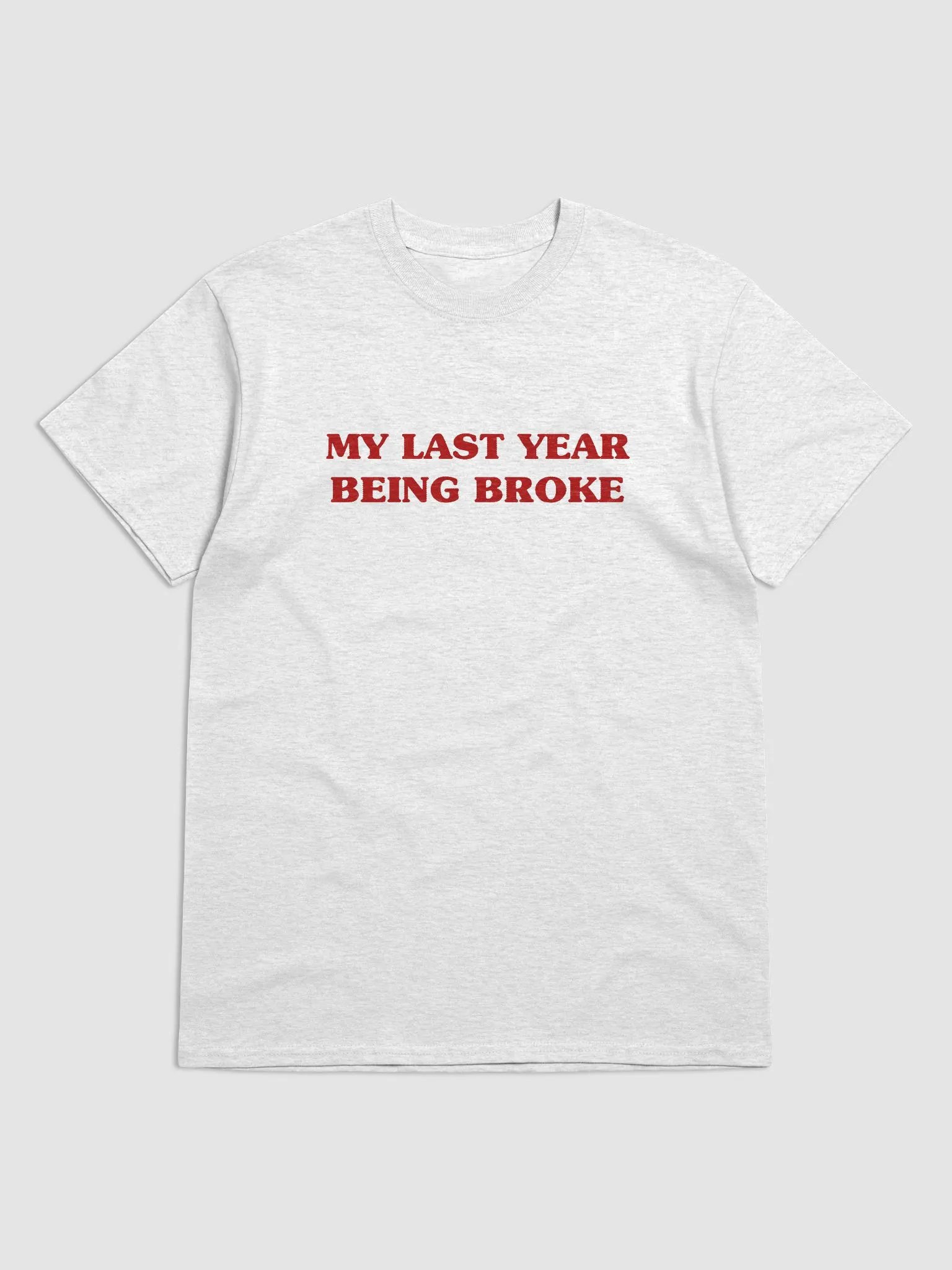 My Last Year Being Broke T-Shirt product image (1)