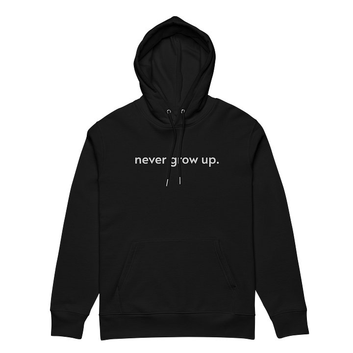 "never grow up." Embroidered Hoodie w/ white text - 100% Organic Cotton product image (1)