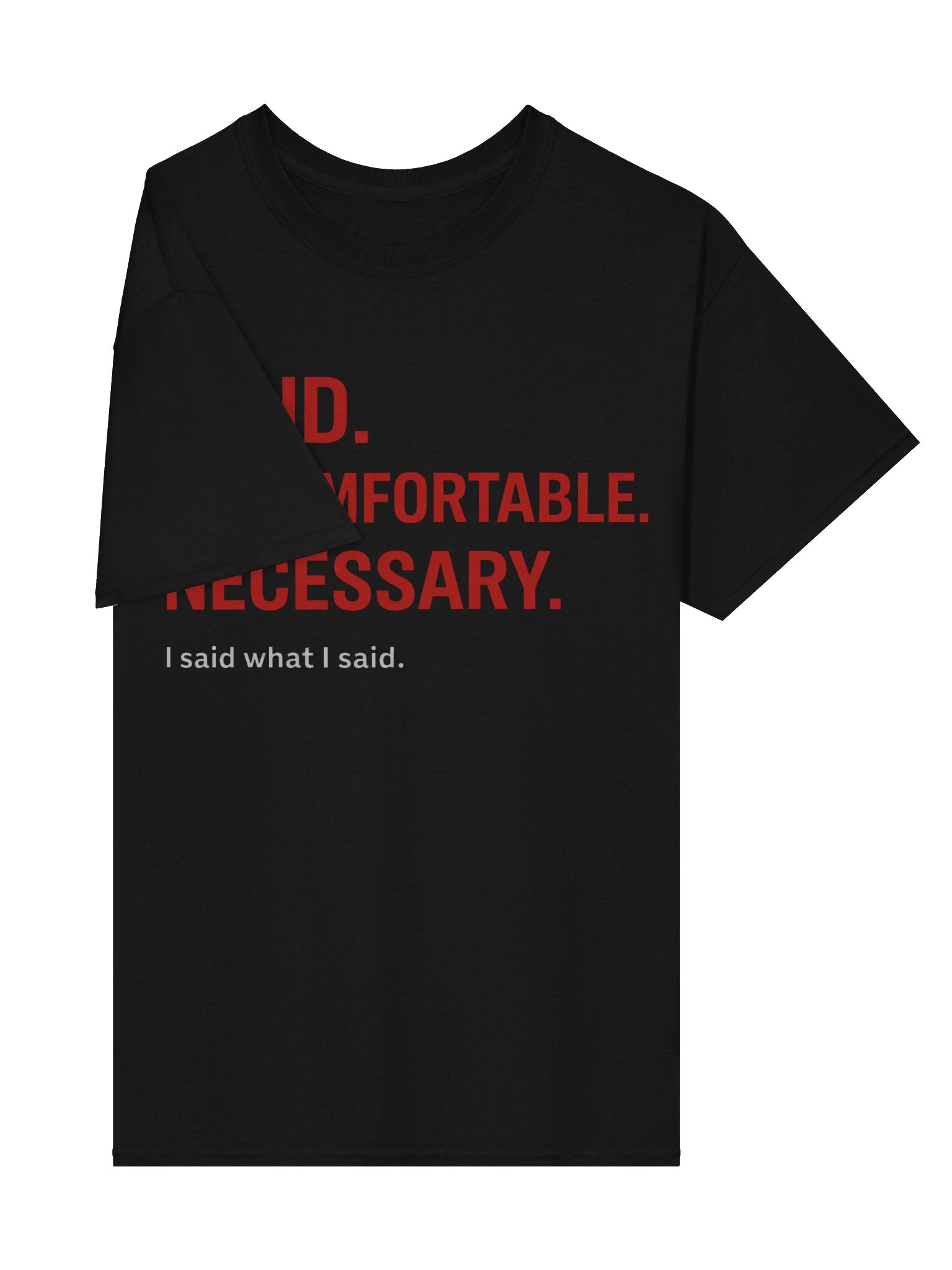 LOUD. UNCOMFORTABLE. NECESSARY. Tee product image (5)