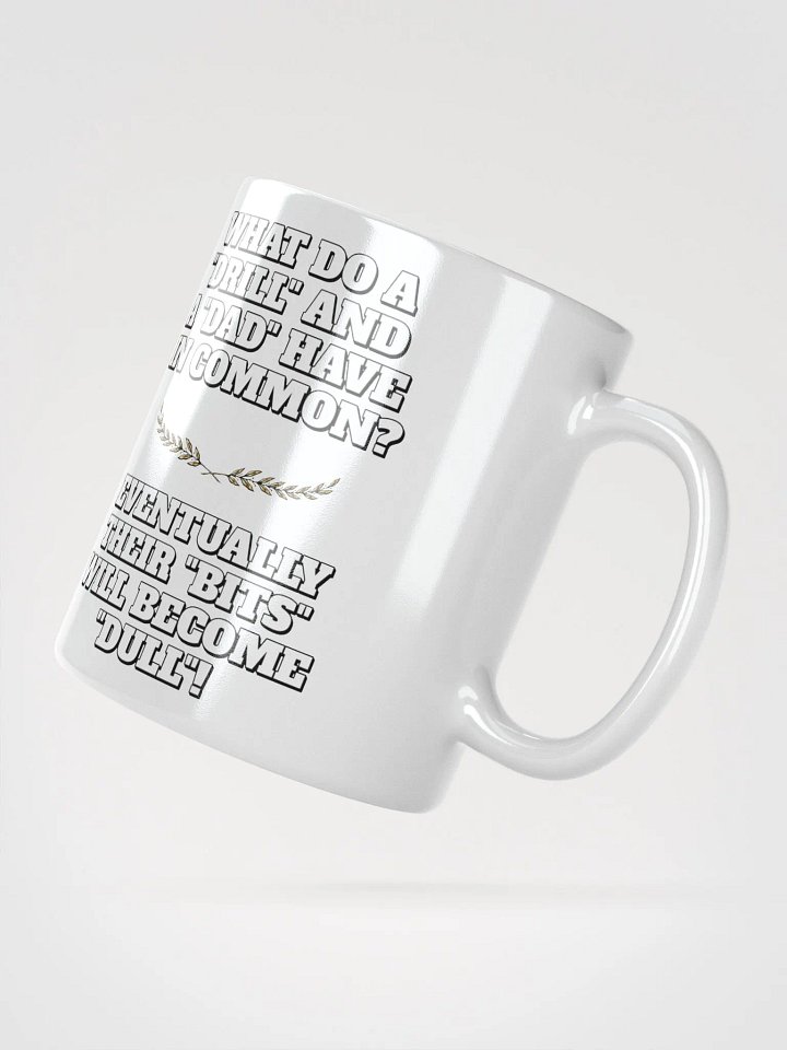 What Do A Drill And A Dad In Common - Funny Dad Joke White Mug product image (6)