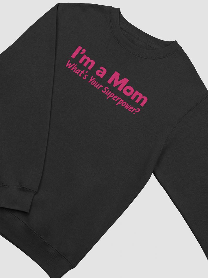 I’m a Mom What’s Your Superpower? Sweatshirt – Bold Pink Heart Design for Moms product image (2)