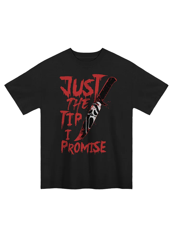🩸 JUST THE TIP I PROMISE – Horror Tee product image (1)