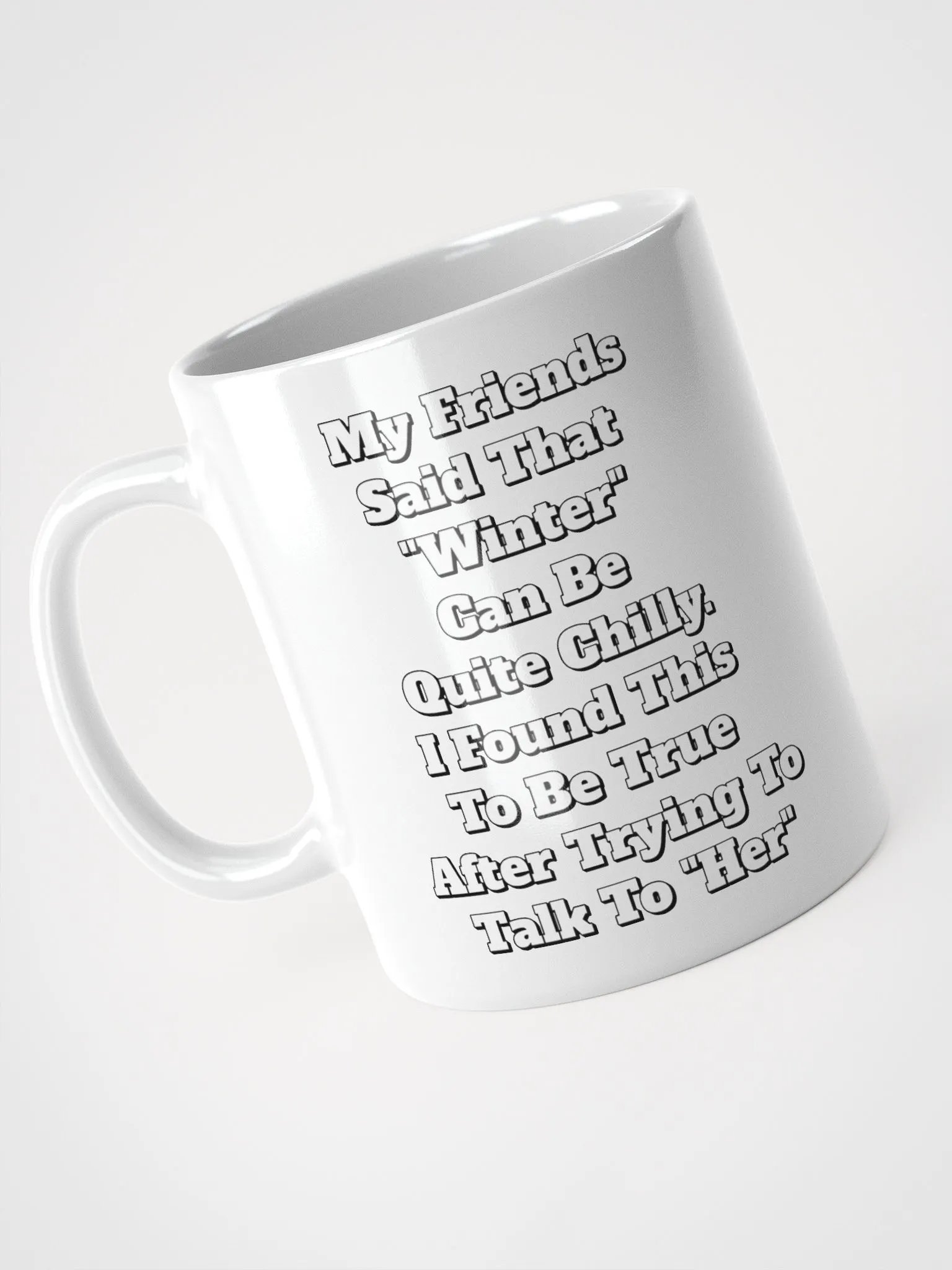 My Friends Said That Winter Can Be Chilly Funny White Mug product image (13)