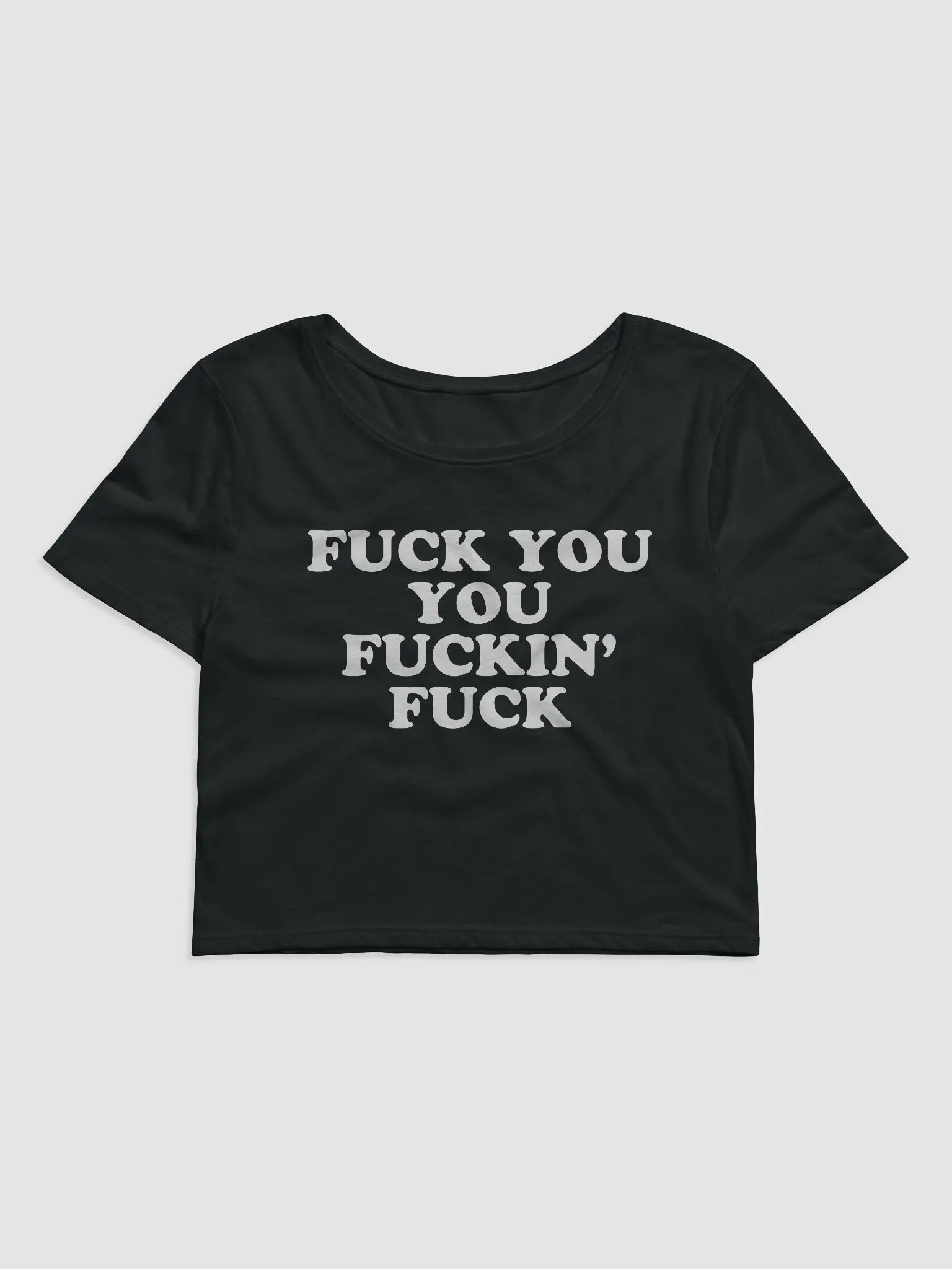 FUCK YOU YOU FUCKIN' FUCK Crop Top product image (1)
