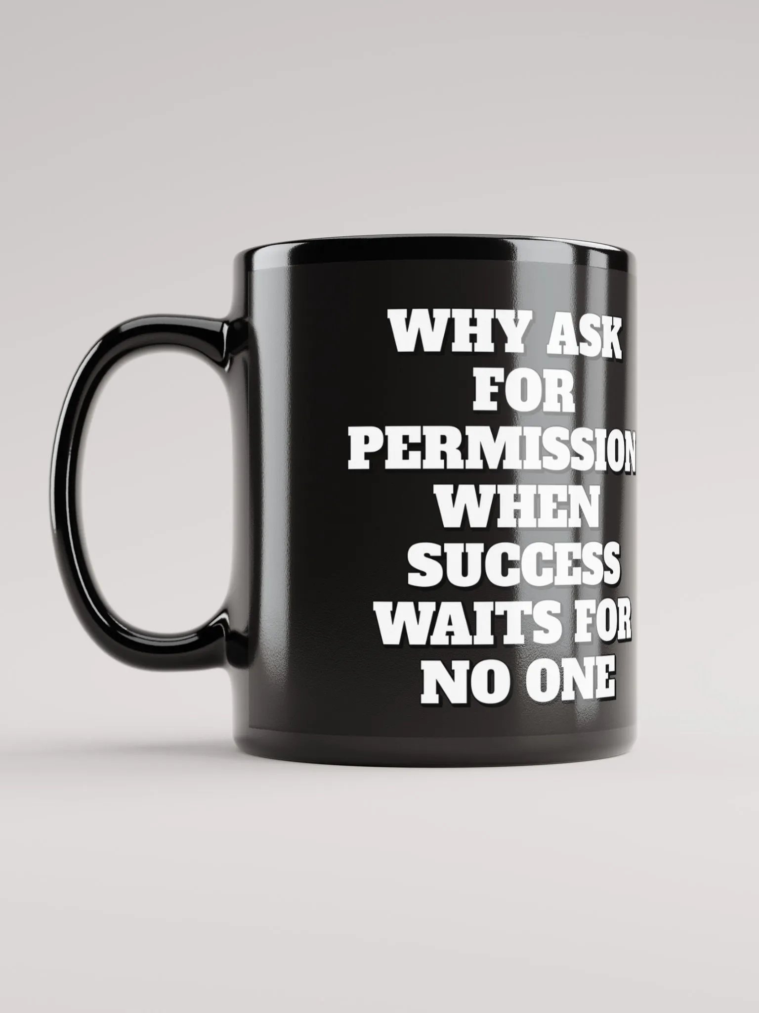Why Ask For Permission When Success Waits For No One - Motivational Black Mug product image (2)