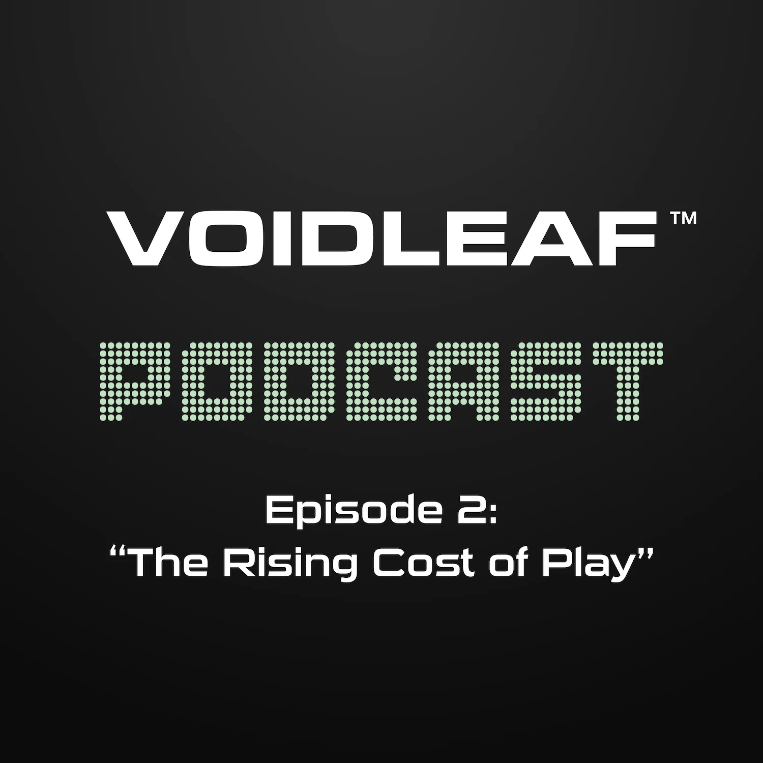 VOIDLEAF Podcast - The Rising Cost of Play (Episode 2) [Digital Download] product image (1)