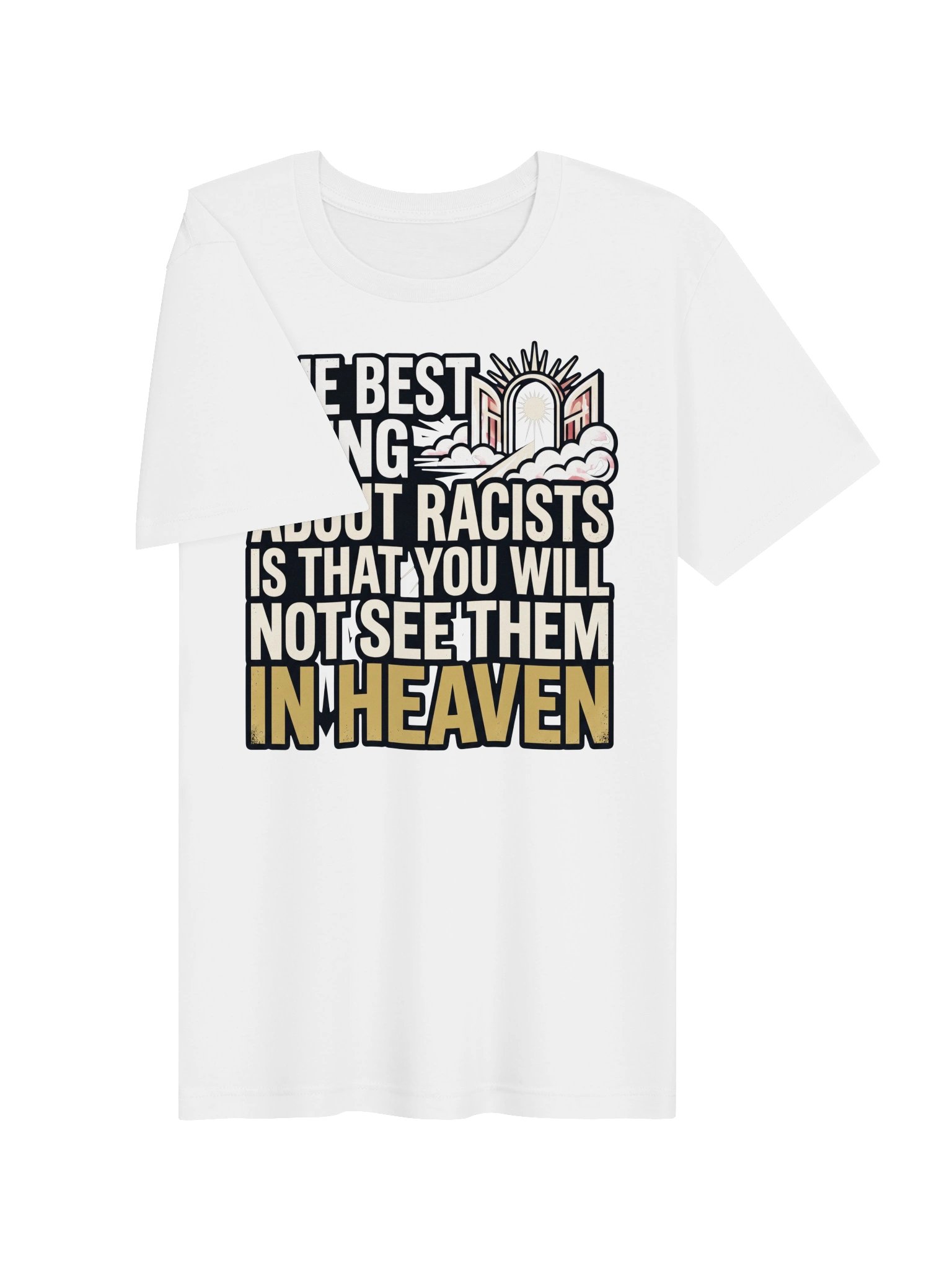 The best thing about Racist is that you will not see them In Heaven Statement Tee product image (23)