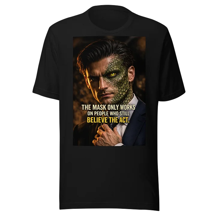 Don’t Believe the Act T-Shirt product image (1)