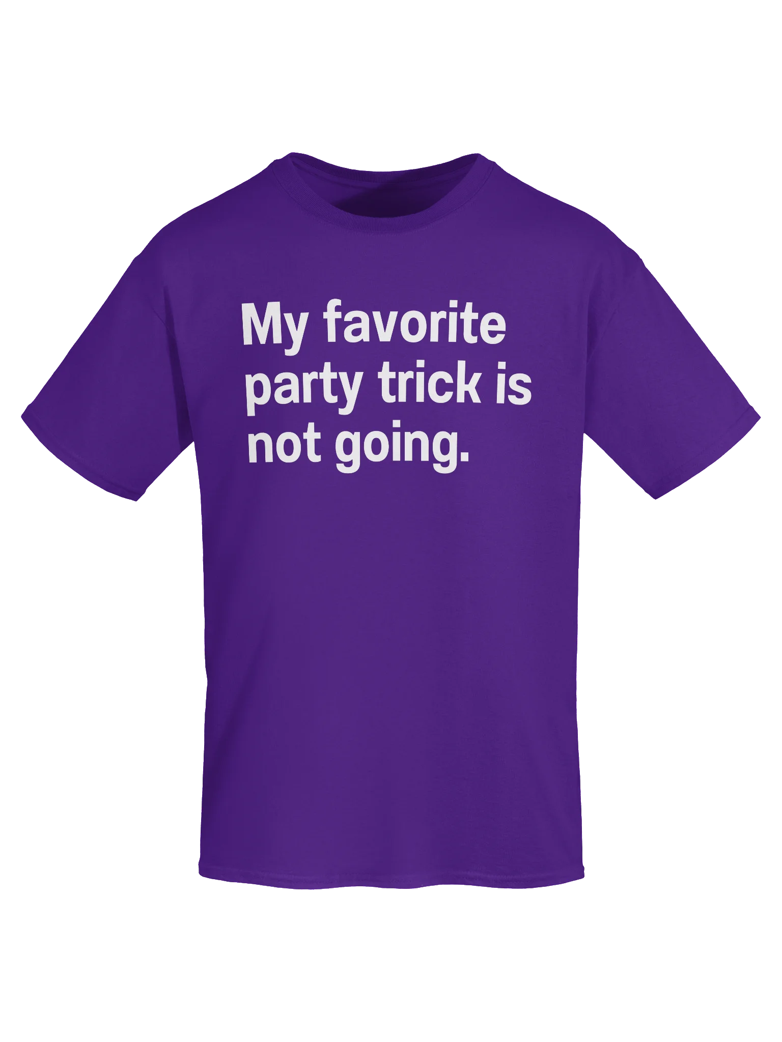 My favorite party trick is not going. Unisex Shirt product image (50)