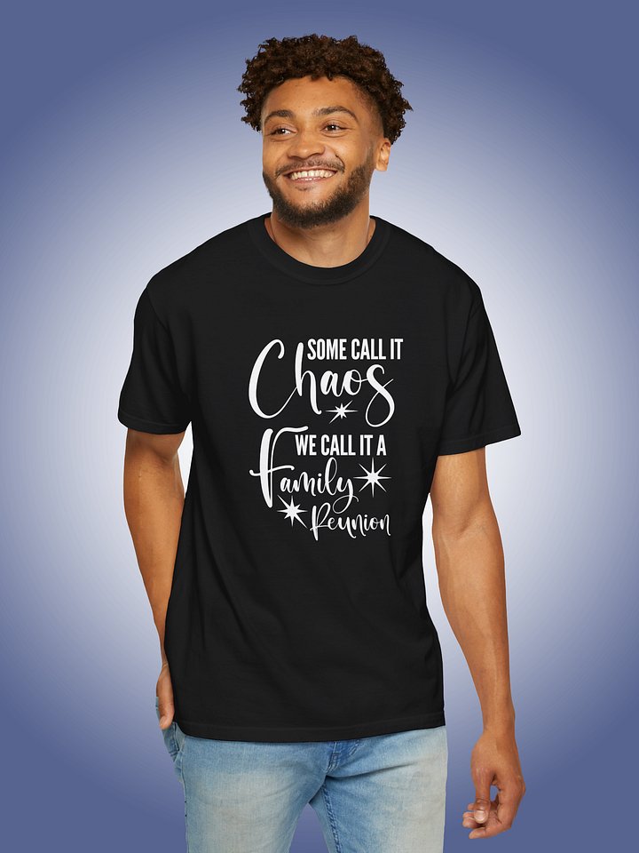 Some Call It Chaos We Call It A Family Reunion product image (1)