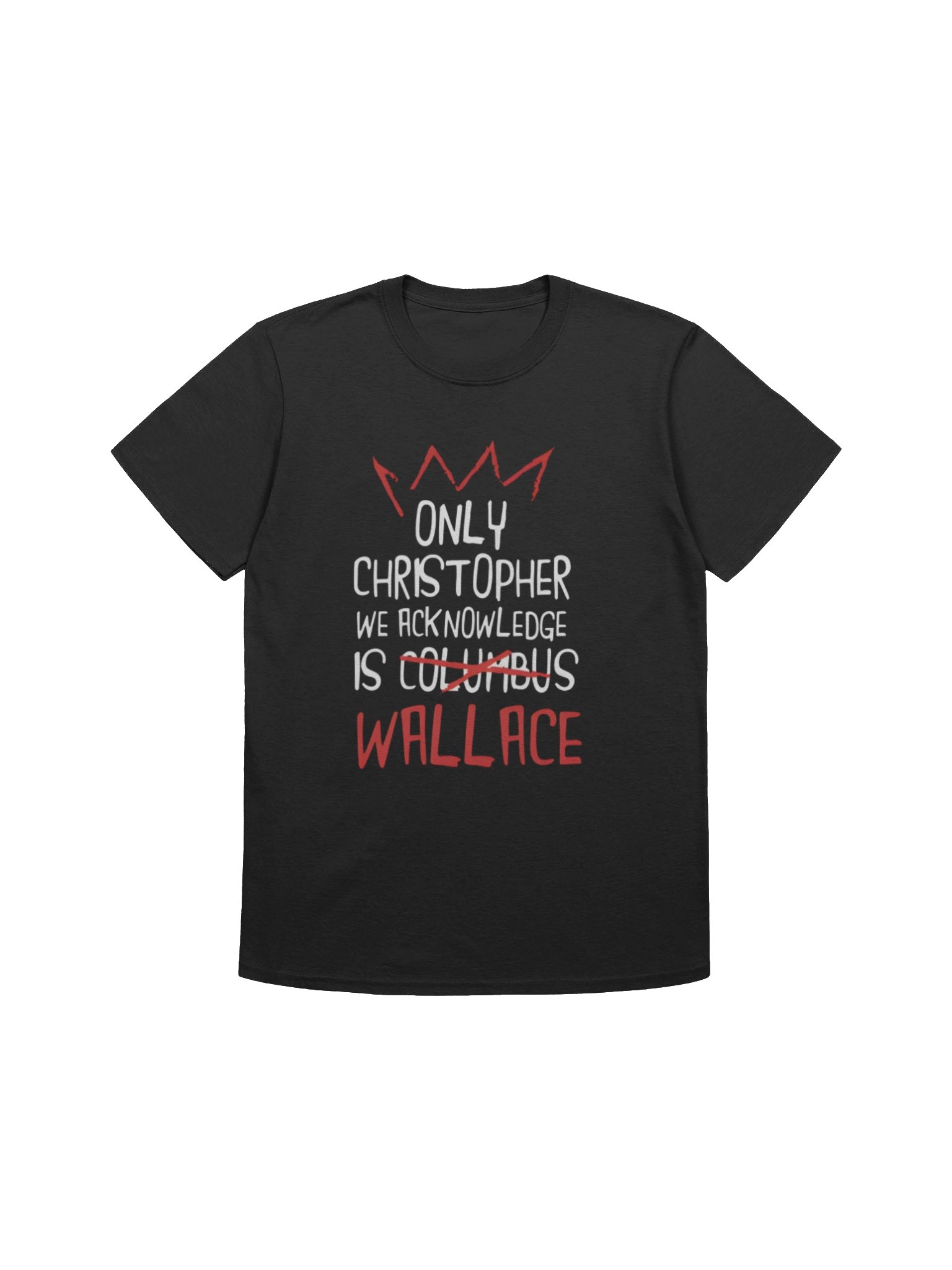 Only Christopher We Acknowledge Is Wallace Shirt product image (1)
