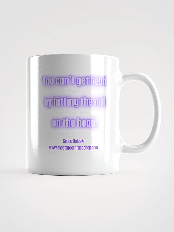 FUNNY MUGS 4 U - “You can’t get head by hitting the nail on the head.” product image (1)