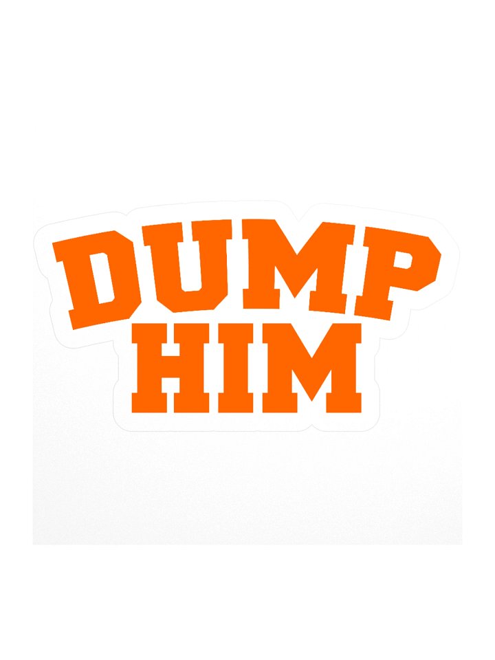 Dump Him - Sticker product image (3)