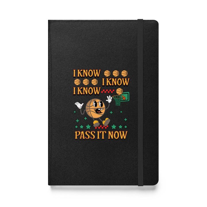 I Know I Know I Know Pass It Now Basketball Hoops and Dreams Hardcover Notebook product image (1)