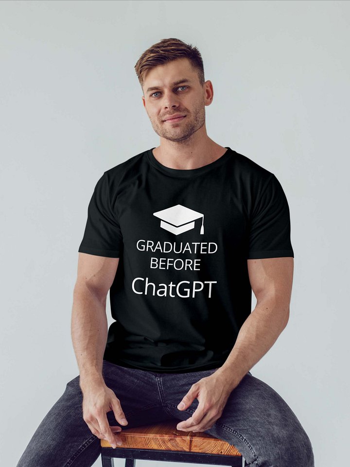 Graduated Before ChatGPT T-Shirt – Pre-AI Alumni Flex Tee product image (5)