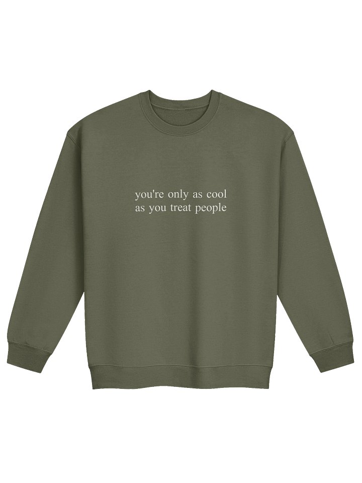 you're only as cool as you treat people sweatshirt product image (1)