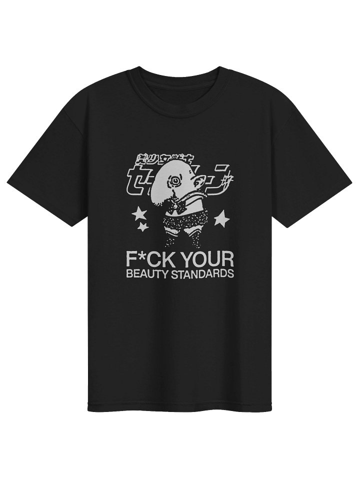 FUCK YOUR BEAUTY STANDARDS ! T-shirt. black vers. product image (1)