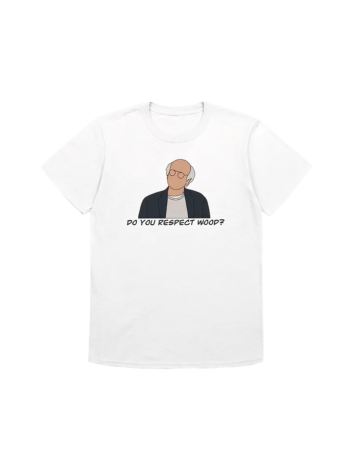 Do You Respect Wood? T-Shirt product image (1)