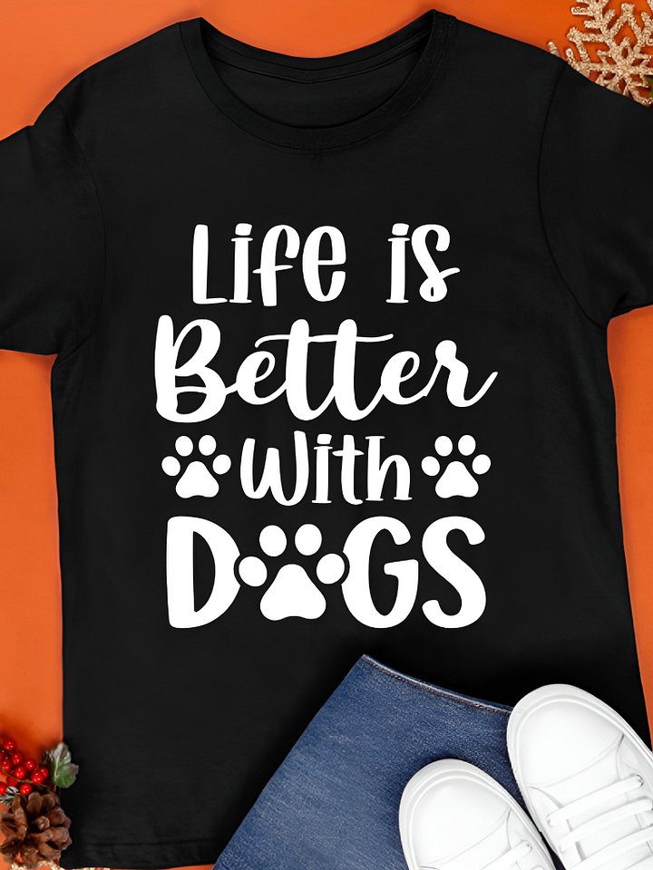 Life Is Better With a Dog Shirt product image (1)