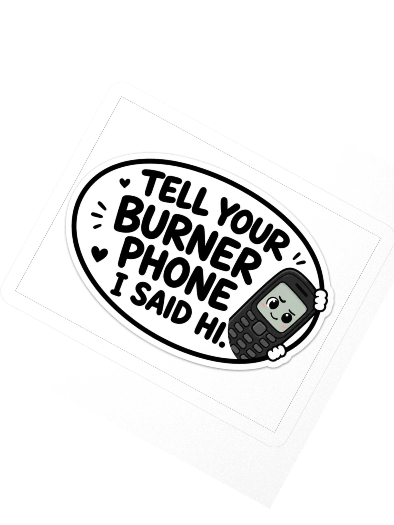 Tell Your Burner Phone I Said Hi Kiss Cut Sticker product image (2)