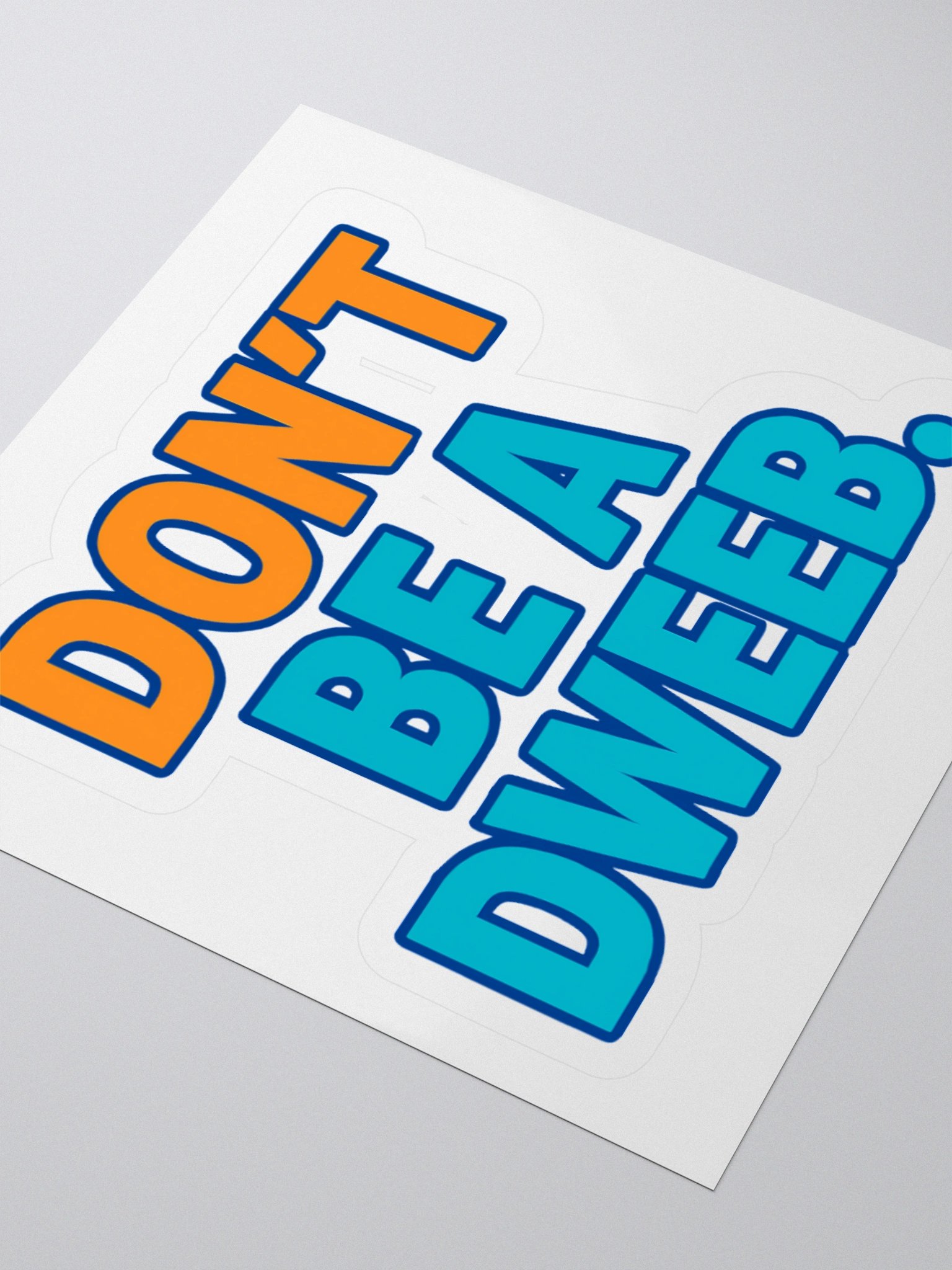 Don't Be a Dweeb Sticker product image (3)