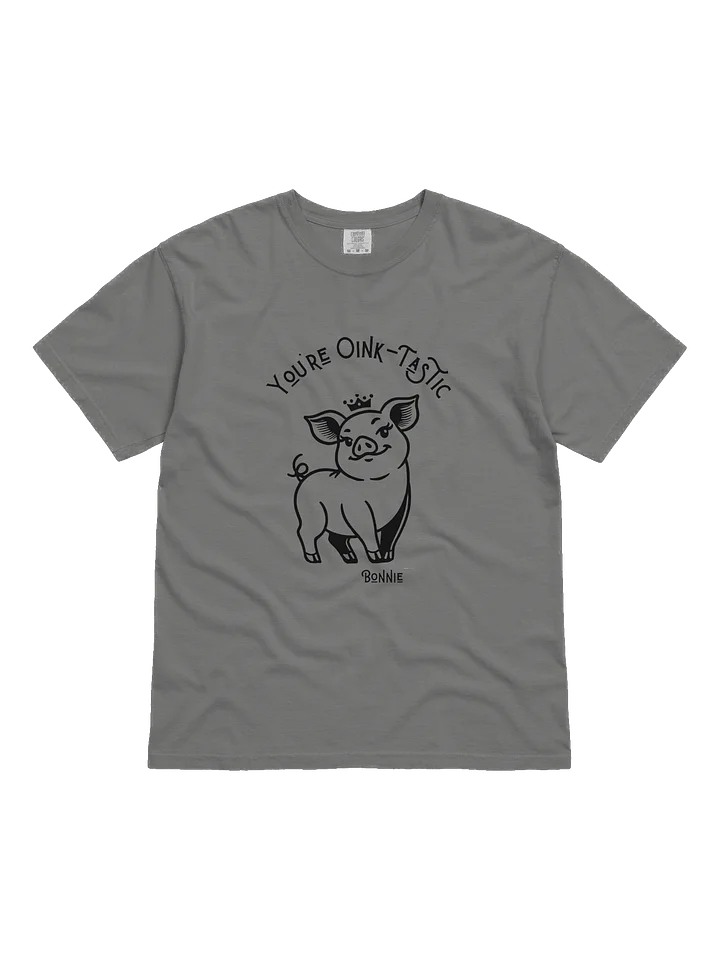 You're Oink-TasTic in our favorite T-shirt! product image (5)