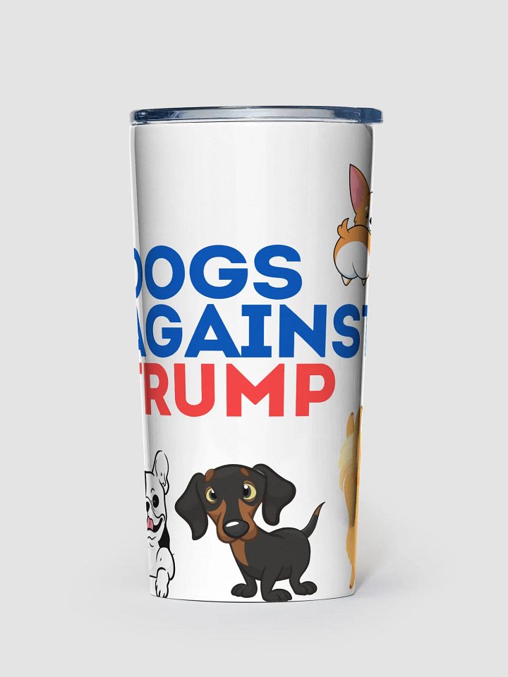 Pris-Dogs Against Trump-20OZ STAINLESS STEEL TUMBLER product image (1)