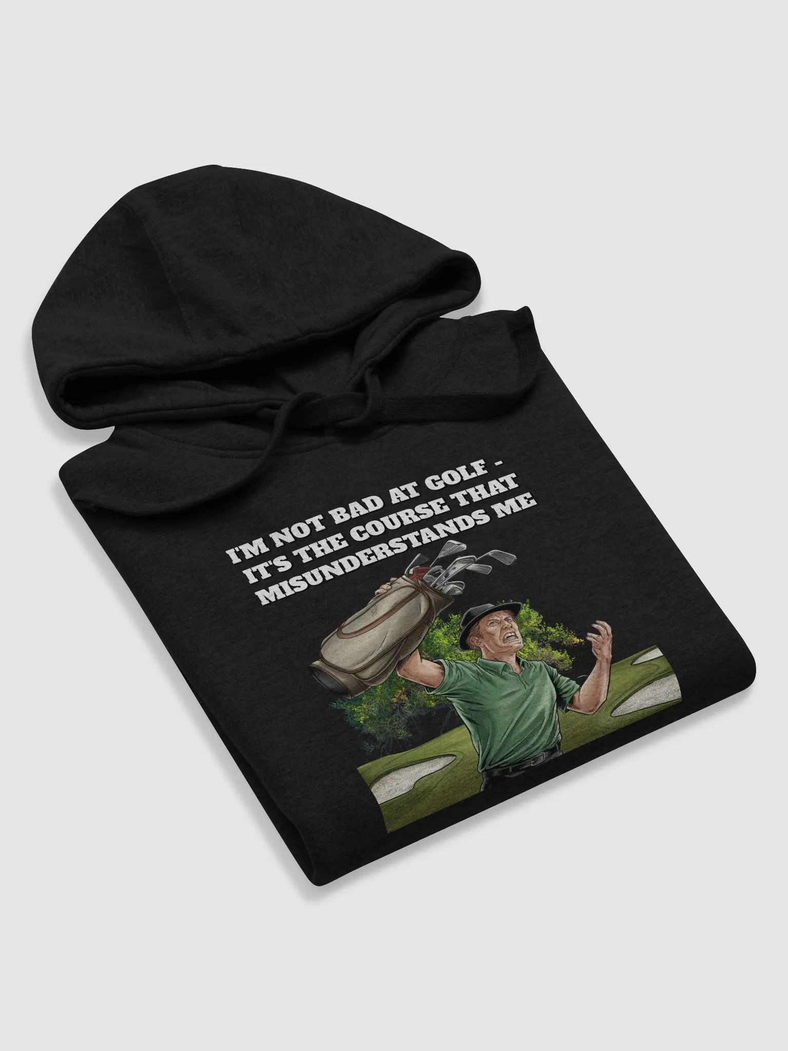 I'm Not Bad At Golf - It's The Course That Misunderstands Me Hoodie product image (29)